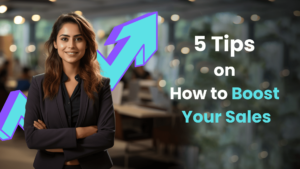 5 Tips on How to Boost Your Sales